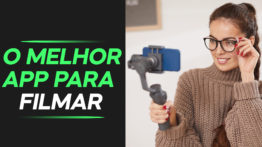 O MELHOR APLICATIVO PARA FILMAR COM O CELULAR !